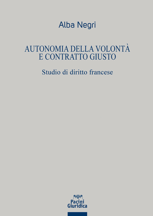 Autonomia della volontà e contratto giusto - 2 tomi