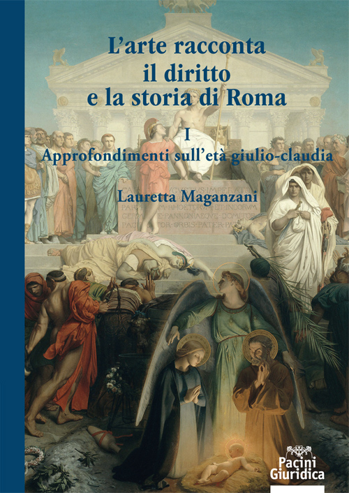 L'arte racconta il diritto e la storia di Roma - I - Approfondimenti sull'età giulio-claudia