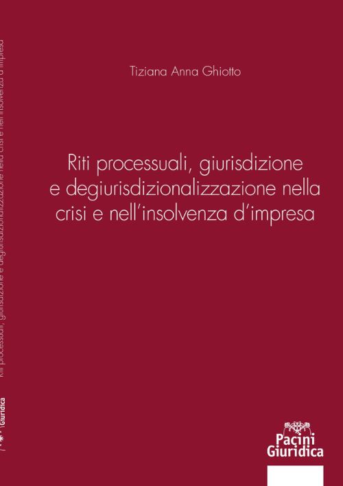 Riti processuali, giurisdizione e degiurisdizionalizzazione nella crisi e nell’insolvenza d’impresa